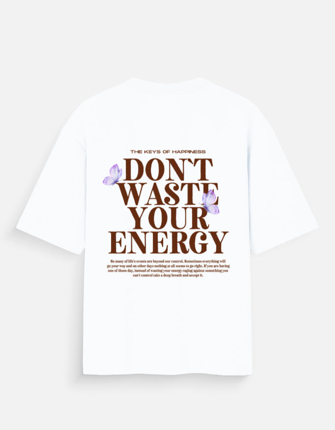 Antim Dont Waste Your Energy Oversized White T-Shirt Bold Typography Butterfly Back Print Flat Lay Streetwear